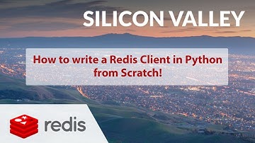 How to write a Redis Client in Python, from Scratch - Silicon Valley Redis Meetup, at Redis Labs
