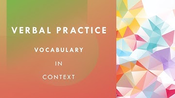 Vocab in Context: Verbal Practice - Hard Text Completion and Sentence Equivalence