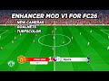 Enhancer Mod V1 For FC26 | (New Cameras - Turfs - Goal Nets ) | v1.2.1