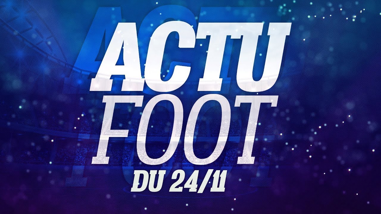 L'ACTU FOOT DU JOUR - CA#38 - YouTube
