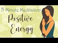 5 Minute Meditation for Positive Energy