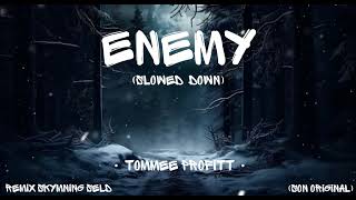 ENEMY (Slowed Down) TOMMEE PROFITT ( son original) Remix Skymning Seld. #remix #tommeeprofitt #song