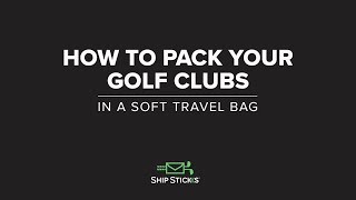 How To Pack Your Golf Clubs In A Soft Travel Bag With Ship Sticks screenshot 2