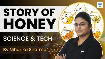 Story of Honey | Science and Tech for UPSC | By Niharika Sharma