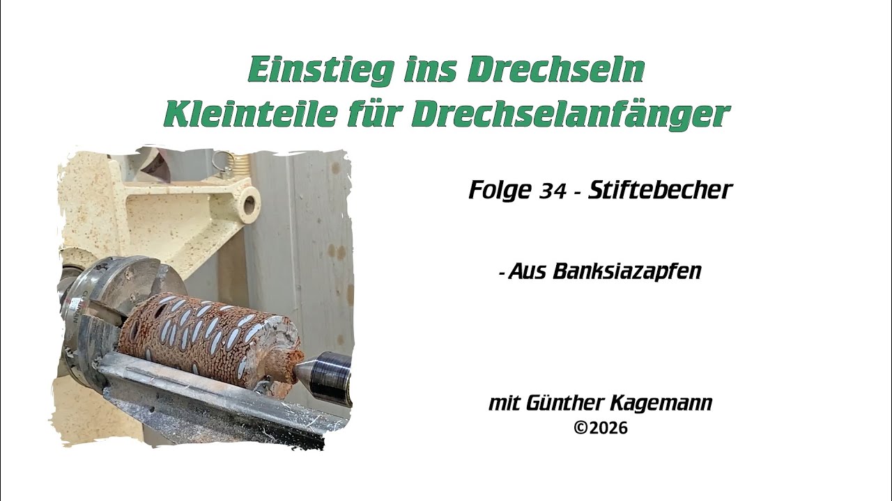 Kleinteile für Drechselanfänger - Folge 34 Stiftebecher aus Banksia-Zapfen