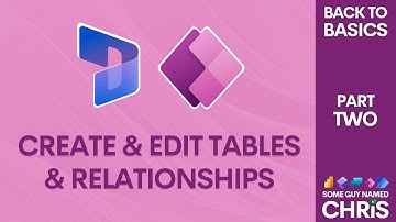 Create and Edit Data Tables and Relationships in Power Apps | BACK TO BASICS