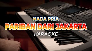 PARIBAN DARI JAKARTA - KARAOKE - NADA PRIA - HQ AUDIO