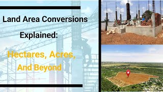 Land Area Conversions Explained: Hectares, Acres, and Beyond!