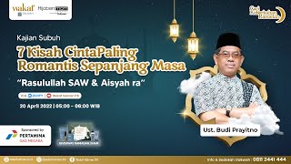 🔴 Kisah Cinta Paling Romantis Sepanjang Masa Rasulullah ﷺ & Aisyah Ustadz Budi Prayitno