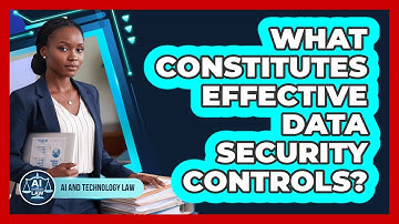 What Constitutes Effective Data Security Controls?