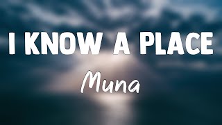 I Know A Place - Muna (Lyrics Version) 🪂