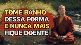 Pratique Isso Rotineiramente Durante Seus Banhos Para Manter A Saúde Ensinamento Zen Budista