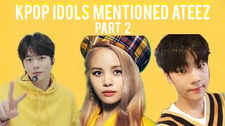 Compilations Of Kpop Idols Mentioned Ateez Part 2