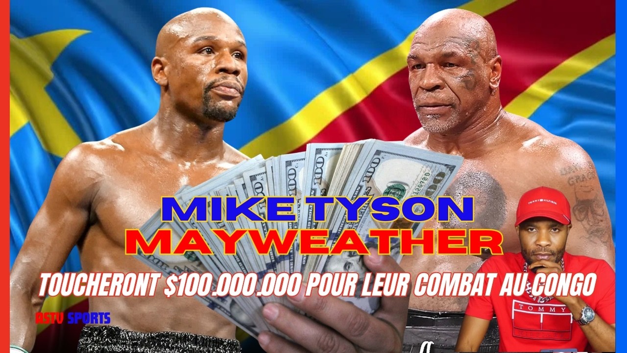 Mike Tyson & Mayweather  toucheront 100 Millions de Dollars pour leur Combat au Congo Kinshasa