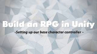Building a RPG in Unity with Invector's TPC - Episode 3: Setting up the player controller Pt 1