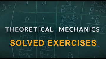 2 - Theoretical Mechanics [solved exercises]