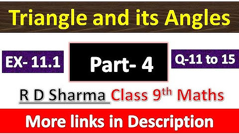 Triangle and its Angles | Class 9th Maths | R D Sharma Solution | Exercise 11.1 | Question 11 to 15