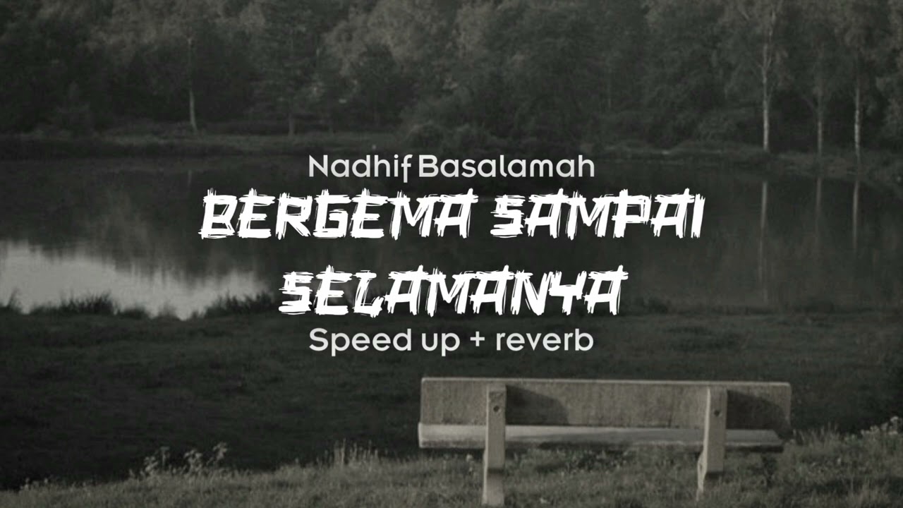Bergema Sampai Selamanya - Nadhif Basalamah "speed up + reverb"