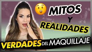 VERDADES DEL MAQUILLAJE /MITOS Y REALIDADES