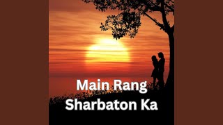 Main Rang Sharbaton Ka - Kishore Krish