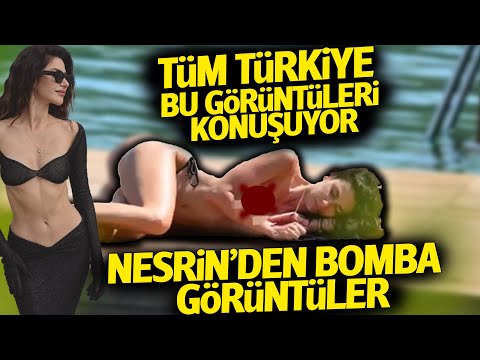 Tüm Türkiye Bu Görüntüleri Konuşuyor: Nesrin'den Bomba Görüntüler