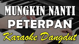 Download Lagu MUNGKIN NANTI - PETERPAN || KARAOKE DANGDUT KOPLO MP3