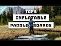 Top 5 Inflatable Paddleboards for Every Budget and Preference | Paddleboard Market Insights