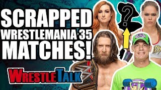 Every SCRAPPED WWE WrestleMania 35 Match! | WrestleTalk