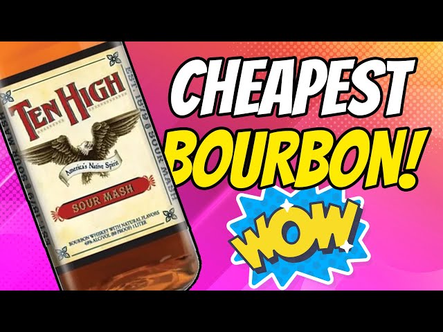 We Review The CHEAPEST BOURBON so you DON'T HAVE TO - Ten High