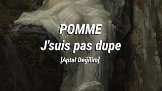 POMME - J'suis pas dupe | Türkçe Çeviri