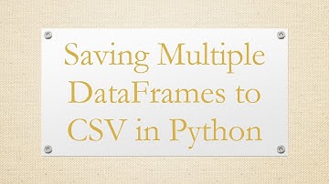 Saving Multiple DataFrames to CSV in Python