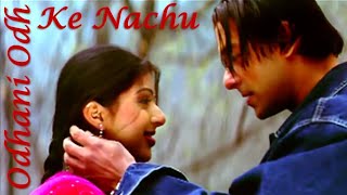 Odhani Odh Ke Nachu 4K Video Song Tere Naam Salman Khan Bhumika Alka Yagnik, Udit Narayan Hd