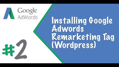 Installing Google Remarketing Tag (Wordpress)