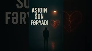 Aşiqin Son Fəryadı Qəmli Sevgi Mahnısı Official Video 2025