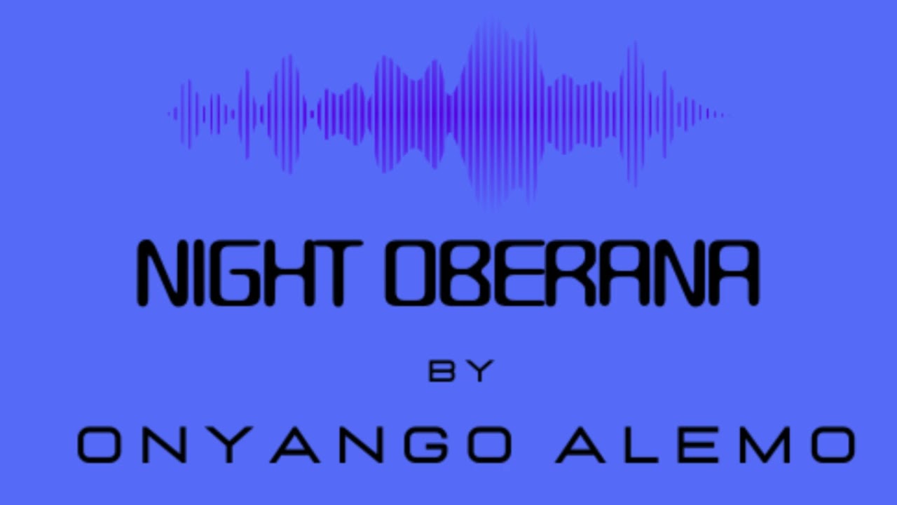 Night Oberana   Onyango Alemo Official Audio