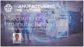 TRAILER: Securing critical manufacturing data: It takes more than a simple firewall @engineeringdotcom