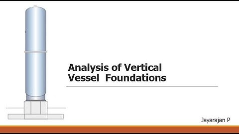 Analysis of Vertical Vessel Foundations