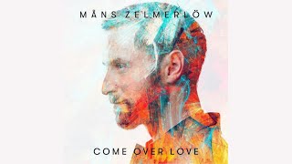 Måns Zelmerlöw – Come Over Love (Lyric Video)