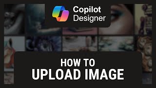 How to Upload Image in Bing Image Creator (Copilot Image Creator)
