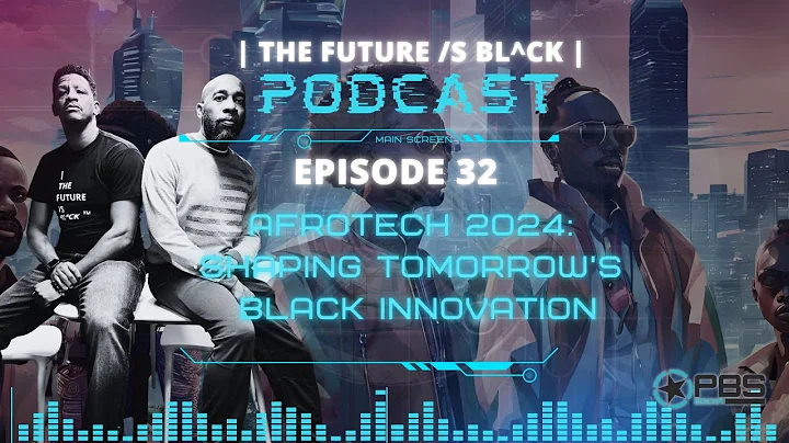 TFIB Ep 32 | AfroTech 2024: Shaping Tomorrow's Black Innovation