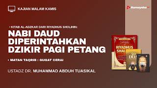 Nabi Daud Diperintahkan Dzikir Pagi Petang - Ustadz Dr. Muhammad Abduh Tuasikal, M.Sc.