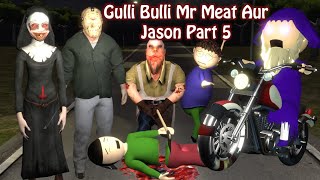 Gulli Bulli Jason Aur Mr Meat Part 5 6 Gulli Bulli Make Joke Horror