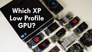 Low Profile Graphics Cards comparison for Windows XP Retro Gaming on Small Form Factor Pre Built PCs