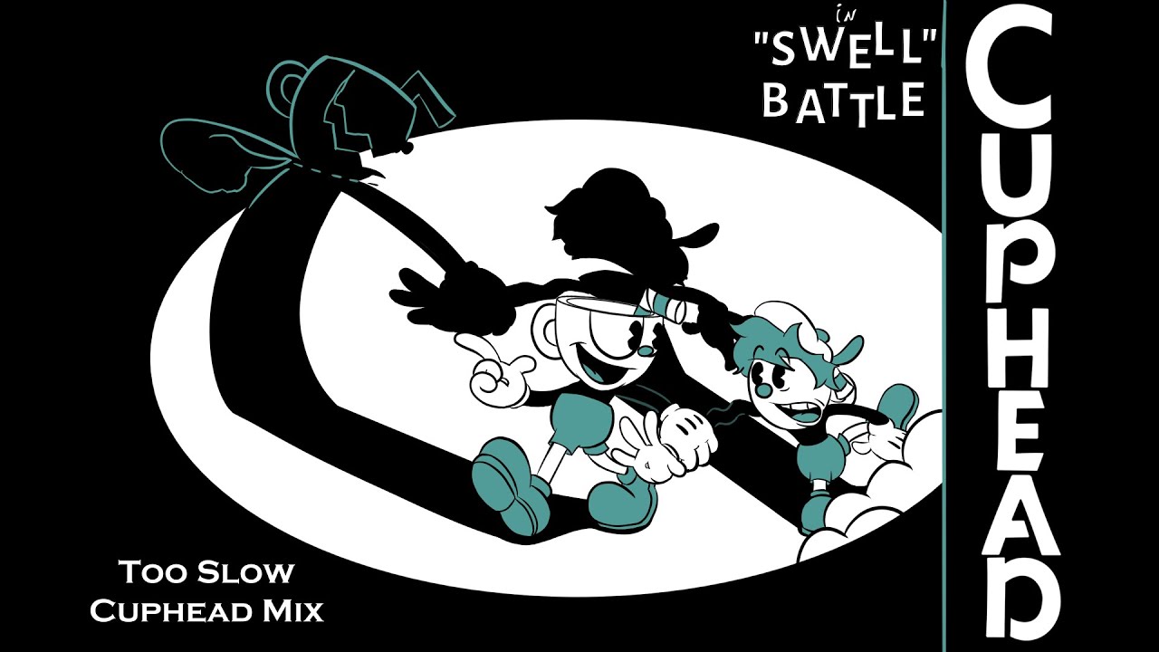 [FNF] SWELL BATTLE - [TOO SLOW CUPHEAD MIX] [V4] [FT. @StarBoyMyio] [+FLP]