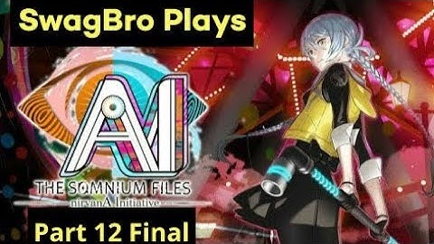 Swagbro Plays: AI The Somnium Files NirvanA Initiative Part 12 FINAL