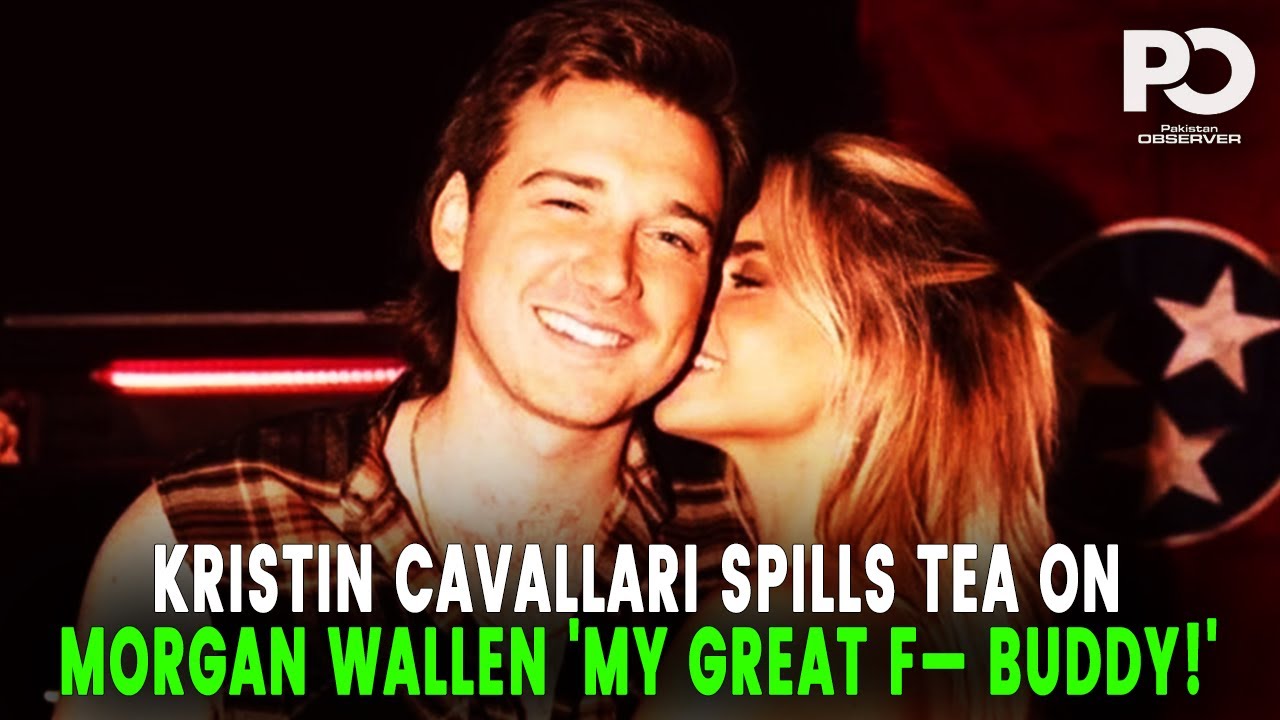 Kristin Cavallari Spills the Tea Why She Calls Wallen Her