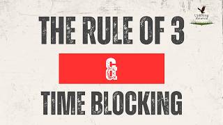 The Rule of 3 & Time Blocking