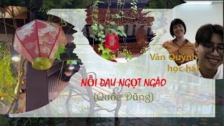 Nỗi Đau Ngọt Ngào Quốc Dũng - Vân Quỳnh Học Hát