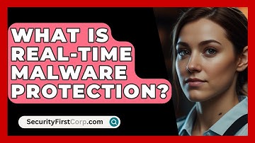 What Is Real-time Malware Protection? - SecurityFirstCorp.com