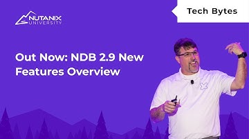 Out Now: NDB 2.9 New Features Overview | Nutanix University